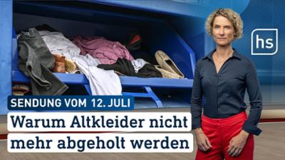 hessenschau: Warum Altkleider nicht mehr abgeholt werden hessenschau vom 12.07.2026