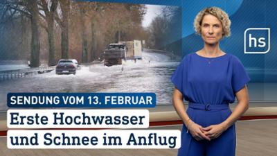 hessenschau: Erste Hochwassser und Schnee im Anflug hessenschau vom 13.02.2026