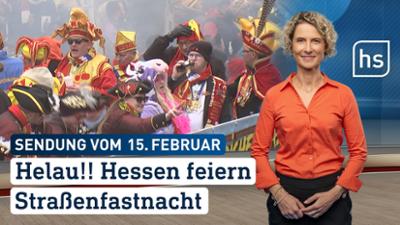 hessenschau: Helau!! Hessen feiern Straßenfastnacht hessenschau vom 15.02.2025