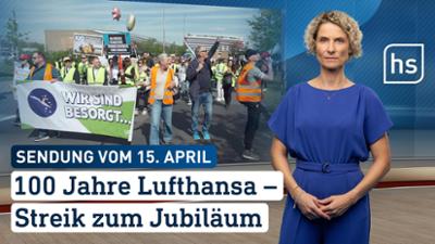 hessenschau: 100 Jahre Lufthansa – Streik zum Jubiläum hessenschau vom 15.04.2026