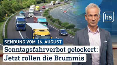 hessenschau: Sonntagsfahrverbot gelockert: Jetzt rollen die Brummis hessenschau vom 16.08.2026