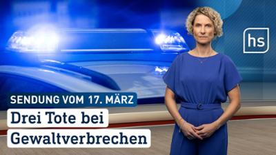 hessenschau: Drei Tote nach Gewaltverbrechen hessenschau vom 17.03.2026