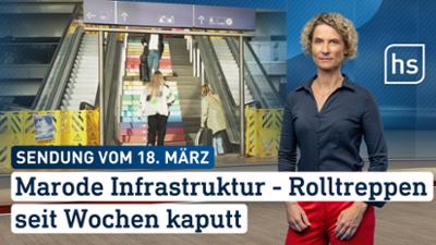 hessenschau: Marode Infrastruktur – Rolltreppen seit Wochen kaputt hessenschau vom 18.03.2026