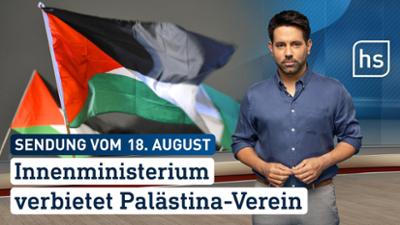 hessenschau: Innenministerium verbietet Palästina-Verein hessenschau vom 18.08.2026