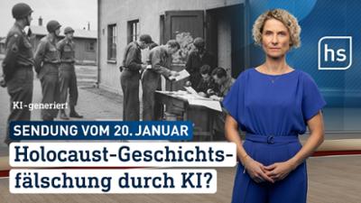 hessenschau: Holocaust-Geschichts-Fälschung durch KI? hessenschau vom 20.01.2026