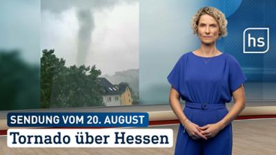 hessenschau: Tornado über Hessen hessenschau vom 20.08.2026