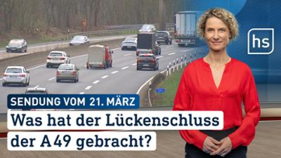 hessenschau: Was hat der Lückenschluss der A49 gebracht? hessenschau vom 21.03.2026