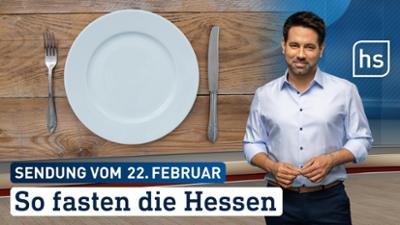 hessenschau: So fasten die Hessen hessenschau vom 22.02.2026