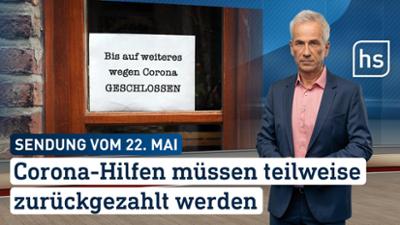 hessenschau: Corona-Hilfen müssen teilweise zurückgezahlt werden hessenschau vom 22.05.2026