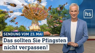 hessenschau: Das sollten Sie Pfingsten nicht verpassen! hessenschau vom 23.05.2026