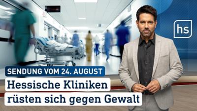 hessenschau: Hessische Kliniken rüsten sich gegen Gewalt hessenschau vom 24.08.2025