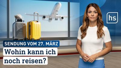 hessenschau: Wohin kann ich noch reisen? | hessenschau vom 27.03.2026