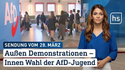 hessenschau: Außen Demonstrationen — Innen Wahl der AfD-Jugend | hessenschau vom 28.03.2026
