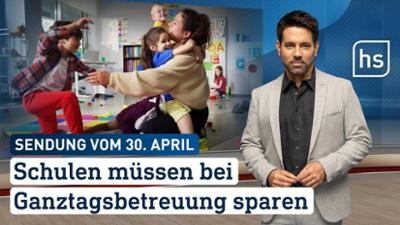 hessenschau: Schulen müssen bei Ganztagsbetreuung sparen hessenschau vom 30.04.2026