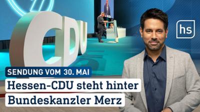 hessenschau: Hessen-CDU steht hinter Bundeskanzler Merz hessenschau vom 30.05.2026