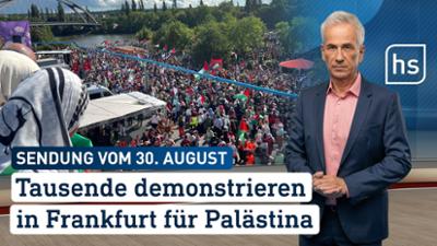 hessenschau: Tausende demonstrieren in Frankfurt für Palästina hessenschau vom 30.08.2025