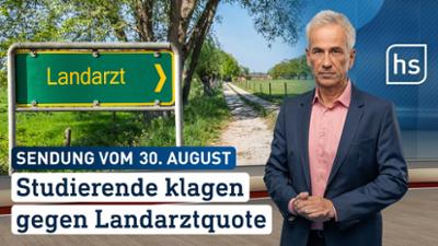 hessenschau: Zehn Jahre Landarzt für den Studienplatz? Studenten klagen hessenschau vom 30.08.2026