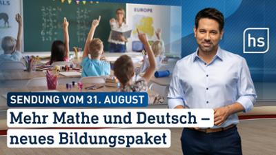 hessenschau: Mehr Mathe und Deutsch - neues Bildungspacket hessenschau vom 31.08.2026