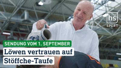 hessenschau Sport: Löwen vertrauen auf Stöffche-Taufe hessenschau Sport vom 01.09.2026