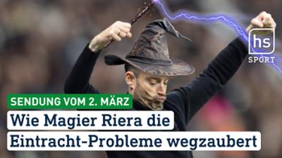 hessenschau Sport: Wie Magier Riera die Eintracht-Probleme wegzaubert hessenschau Sport vom 02.03.2026