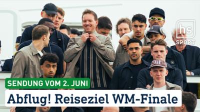 hessenschau Sport: Abflug! Reiseziel WM-Finale hessenschau Sport vom 02.06.2026