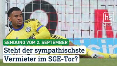 hessenschau Sport: Steht der sympathischste Vermieter im SGE-Tor? hessenschau Sport vom 02.09.2026