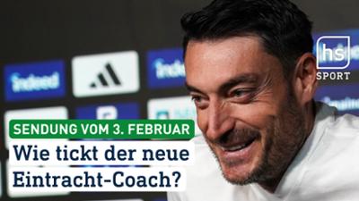 hessenschau Sport: Wie tickt der neue Eintracht-Coach? hessenschau Sport vom 03.02.2026