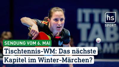 hessenschau Sport: Tischtennis-WM: Das nächste Kapitel im Winter-Märchen? hessenschau Sport vom 06.05.2026