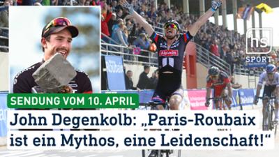 hessenschau Sport: John Degenkolb: Paris-Roubaix ist ein Mythos, eine Leidenschaft!" hessenschau Sport vom 10.04.2026