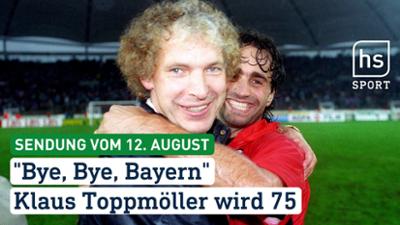 hessenschau Sport: "Bye, Bye, Bayern" - Klaus Toppmöller wird 75 hessenschau Sport vom 12.08.2026