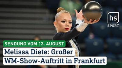 hessenschau Sport: Melissa Diete: Großer WM-Show-Auftritt in Frankfurt hessenschau Sport vom 13.08.2026