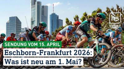 hessenschau Sport: Eschborn-Frankfurt 2026: Was ist neu am 1. Mai? hessenschau Sport vom 15.04.2026