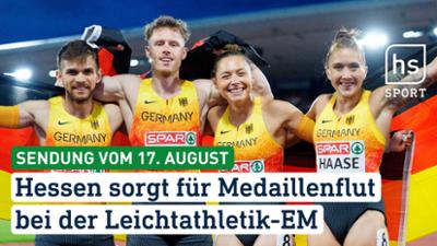 hessenschau Sport: Hessen sorgt für Medaillenflut bei der Leichtathletik-EM hessenschau Sport vom 17.08.2026
