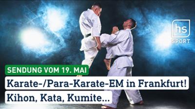 hessenschau Sport: Karate-/Para-Karate-EM in Frankfurt! Kihon, Kata, Kumite... hessenschau Sport vom 19.05.2026