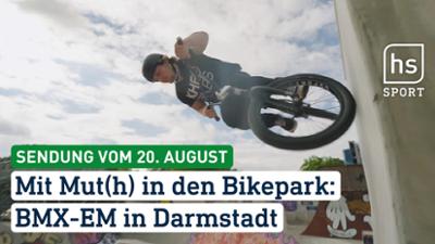 hessenschau Sport: Mit Mut(h) in den Bikepark: BMX-EM in Darmstadt hessenschau Sport vom 20.08.2026