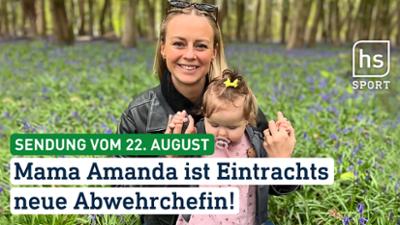 hessenschau Sport: Mama Amanda ist Eintrachts neue Abwehrchefin! hessenschau Sport vom 22.08.2025 hessenschau Sport: Mama Amanda ist Eintrachts neue Abwehrchefin! hessenschau Sport vom 22.08.2025