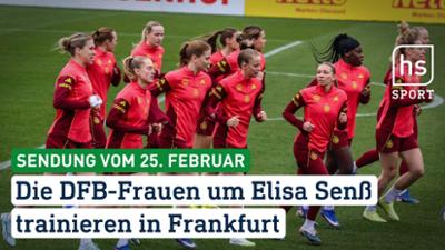 hessenschau Sport: Die DFB-Frauen um Elisa Senß trainieren in Frankfurt hessenschau Sport vom 25.02.2026