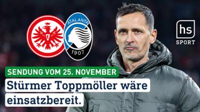 hessenschau Sport: Stürmer Toppmöller wäre einsatzbereit. hessenschau Sport vom 25.11.2025