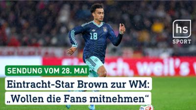 hessenschau Sport: Eintracht-Star Brown zur WM: "Wollen die Fans mitnehmen" hessenschau Sport vom 28.05.2026