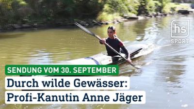 hessenschau Sport: Durch wilde Gewässer: Profi-Kanutin Anne Jäger hessenschau Sport vom 30.09.2026
