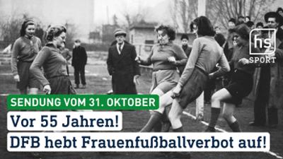 hessenschau Sport: Vor 66 Jahren! DFB hebt Frauenfußballverbot auf! hessenschau Sport vom 31.10.2025
