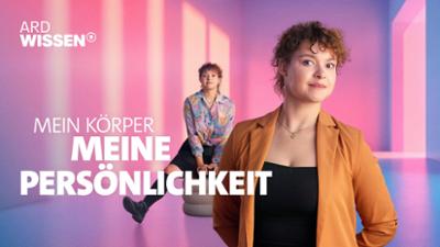 Mein Körper: Meine Persönlichkeit · Kann ich sie verändern?