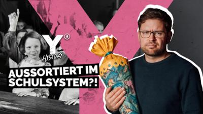 Y-History: Aussortiert - Ist Schule ungerecht?: Y-History: Aussortiert — Ist Schule ungerecht?