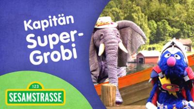 Sesamstraße: Kapitän Super-Grobi