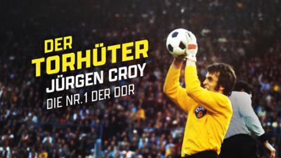 Der Torhüter: Jürgen Croy, die Nummer 1 der DDR