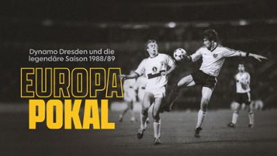 Europapokal - Dynamo Dresden und die legendäre Saison 88/89
