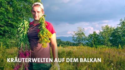 Kräuterwelten auf dem Balkan