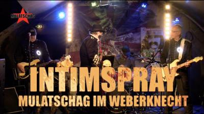 Mulatschag: IM WEBERKNECHT – INTIMSPRAY