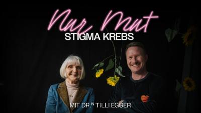 Sterben ist das Allerletzte: Nur Mut! Stigma Krebs
