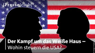 Presseclub: Der Kampf um das Weiße Haus - Wohin steuern die USA?